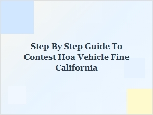 How to Contest an Hoa Vehicle Fine in California Step by Step