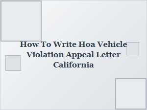 How to Appeal an Hoa Vehicle Violation in California