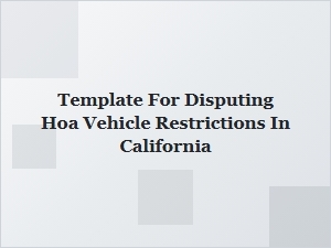 How to Dispute Hoa Vehicle Restrictions in California