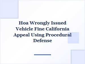 California Hoa Wrongly Fined Vehicle? Appeal on Procedural Grounds