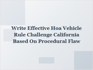 Challenging Hoa Vehicle Rules in California Over Procedural Flaws